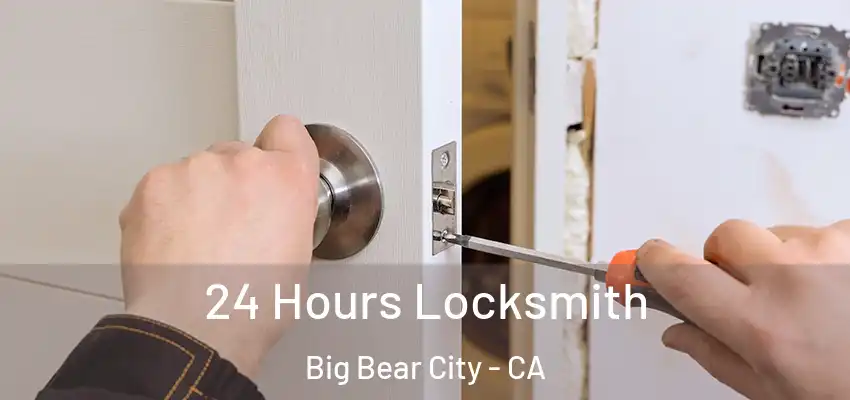  24 Hours Locksmith Big Bear City - CA