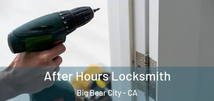  After Hours Locksmith Big Bear City - CA