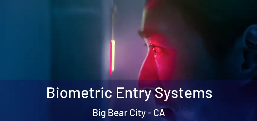  Biometric Entry Systems Big Bear City - CA