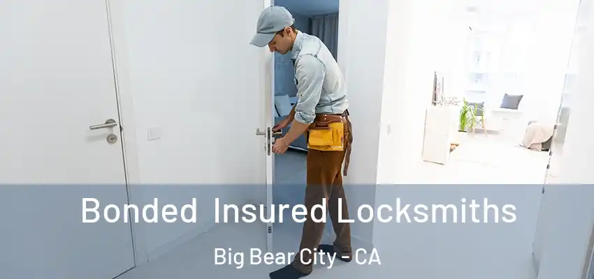  Bonded Insured Locksmiths Big Bear City - CA