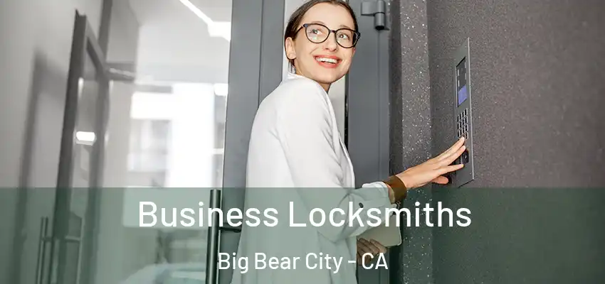  Business Locksmiths Big Bear City - CA