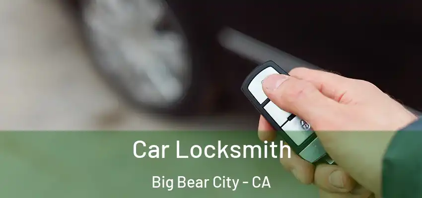  Car Locksmith Big Bear City - CA
