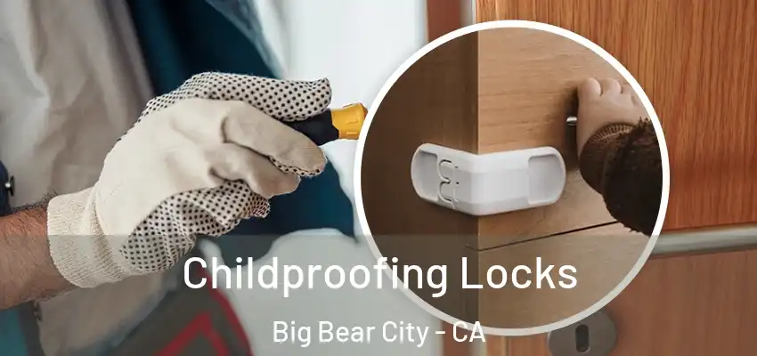  Childproofing Locks Big Bear City - CA
