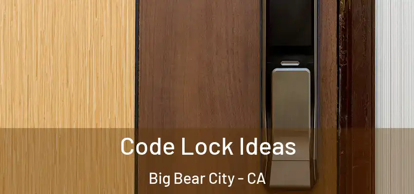  Code Lock Ideas Big Bear City - CA
