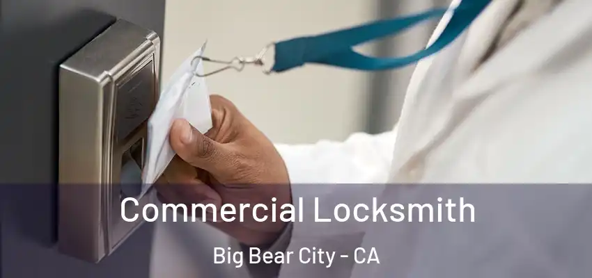  Commercial Locksmith Big Bear City - CA