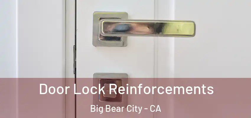  Door Lock Reinforcements Big Bear City - CA