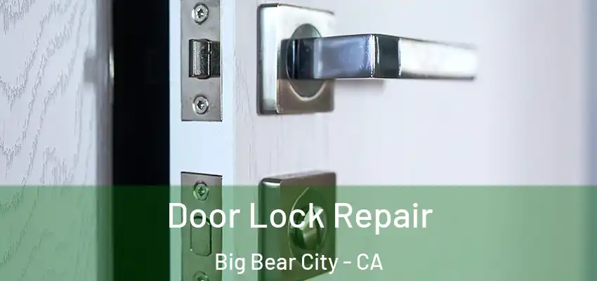  Door Lock Repair Big Bear City - CA