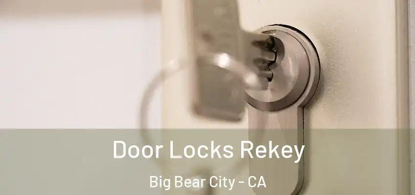  Door Locks Rekey Big Bear City - CA