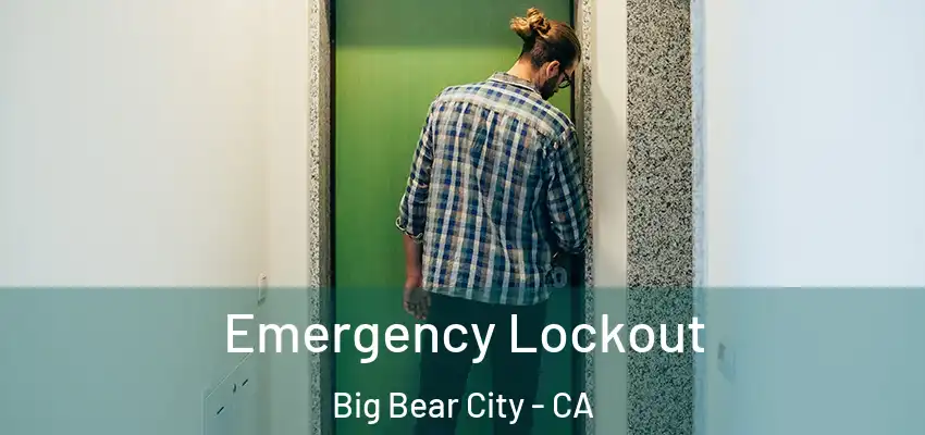  Emergency Lockout Big Bear City - CA