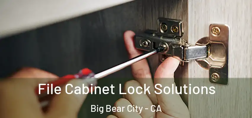  File Cabinet Lock Solutions Big Bear City - CA