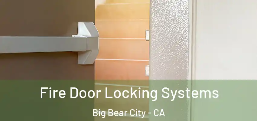  Fire Door Locking Systems Big Bear City - CA
