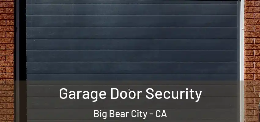  Garage Door Security Big Bear City - CA