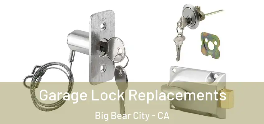  Garage Lock Replacements Big Bear City - CA