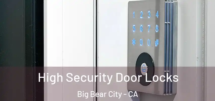  High Security Door Locks Big Bear City - CA