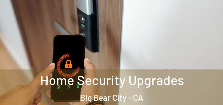 Home Security Upgrades Big Bear City - CA