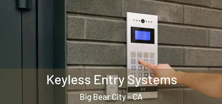  Keyless Entry Systems Big Bear City - CA