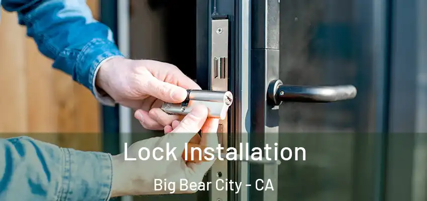  Lock Installation Big Bear City - CA