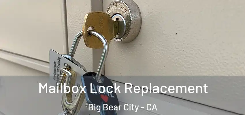  Mailbox Lock Replacement Big Bear City - CA