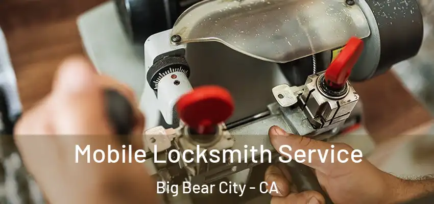  Mobile Locksmith Service Big Bear City - CA
