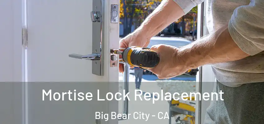  Mortise Lock Replacement Big Bear City - CA