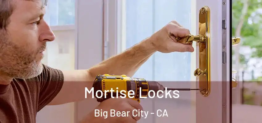  Mortise Locks Big Bear City - CA