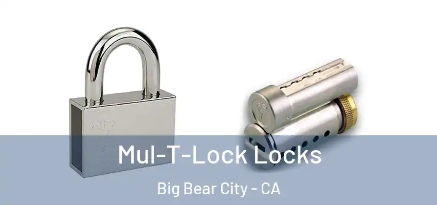  Mul-T-Lock Locks Big Bear City - CA