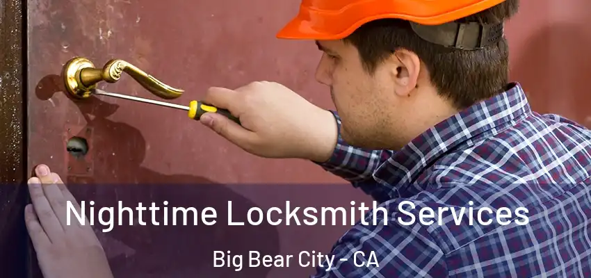  Nighttime Locksmith Services Big Bear City - CA