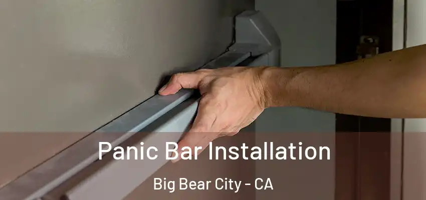  Panic Bar Installation Big Bear City - CA