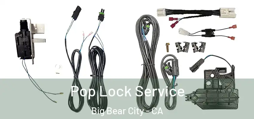 Pop Lock Service Big Bear City - CA