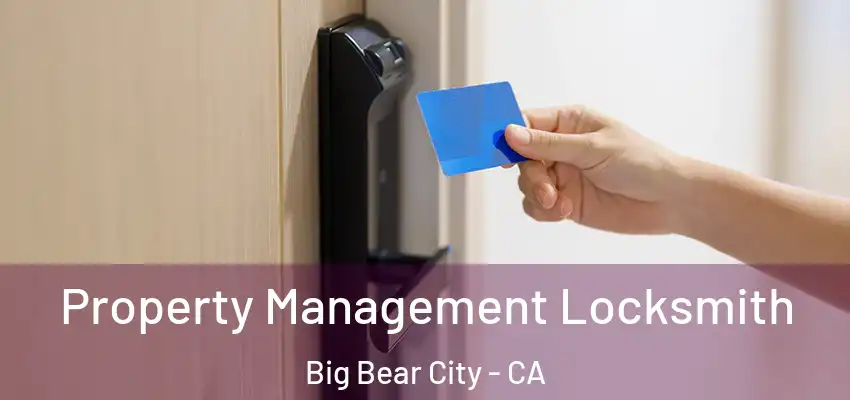  Property Management Locksmith Big Bear City - CA