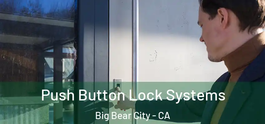  Push Button Lock Systems Big Bear City - CA