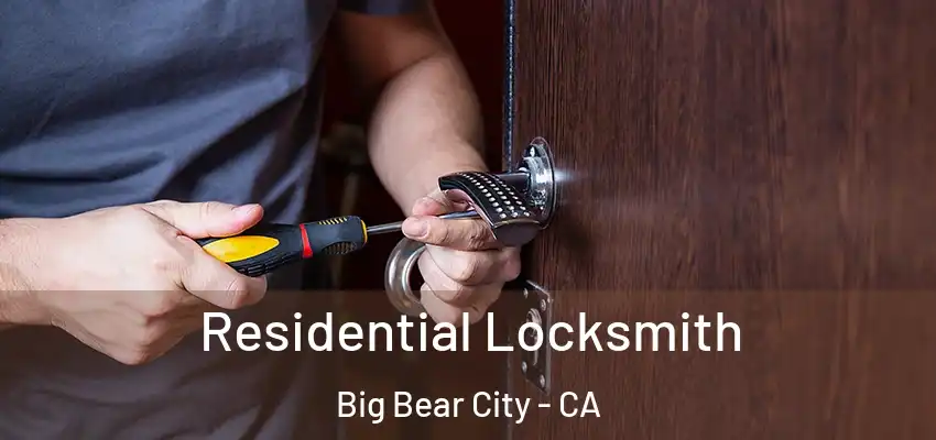  Residential Locksmith Big Bear City - CA