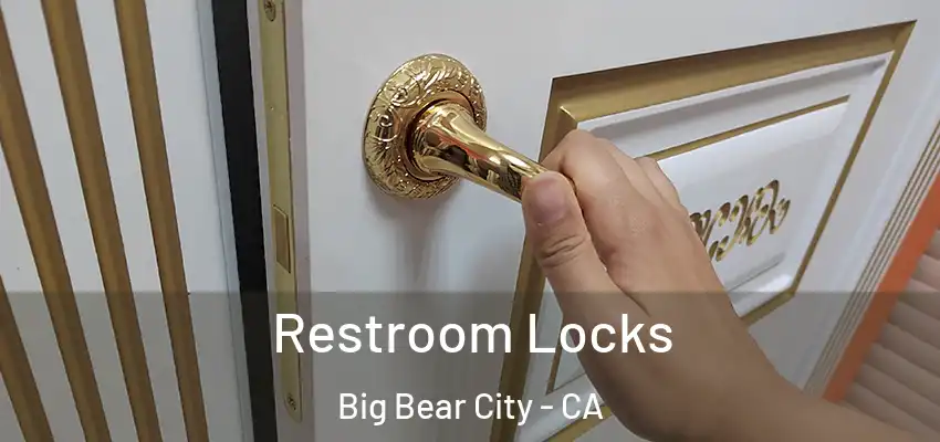  Restroom Locks Big Bear City - CA