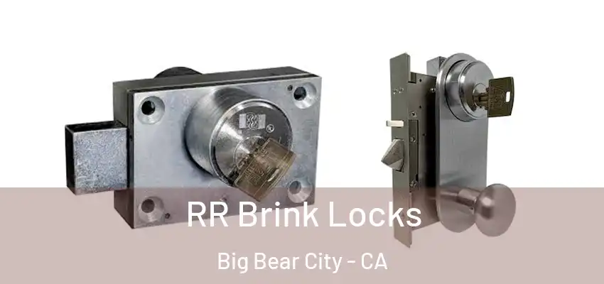  RR Brink Locks Big Bear City - CA