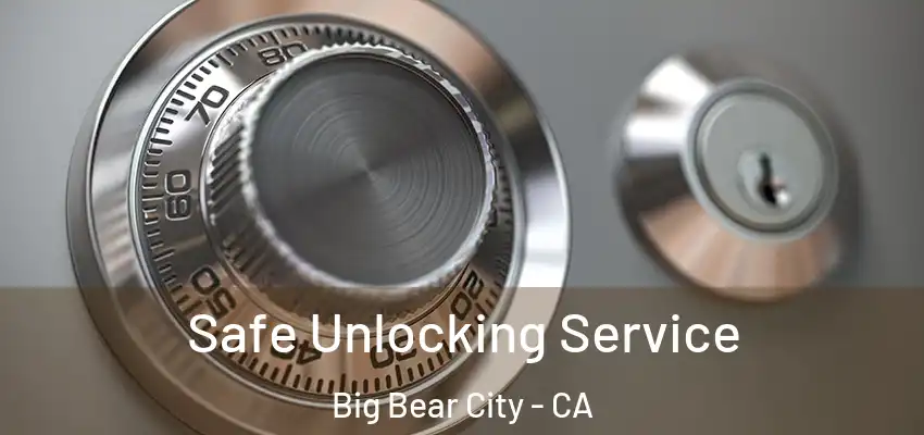  Safe Unlocking Service Big Bear City - CA