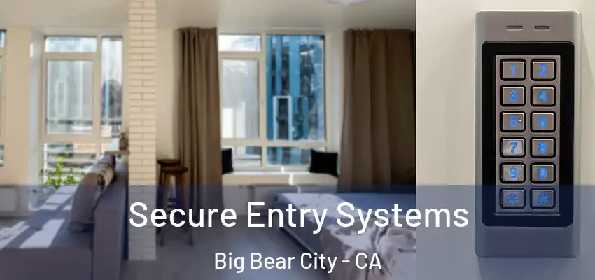  Secure Entry Systems Big Bear City - CA