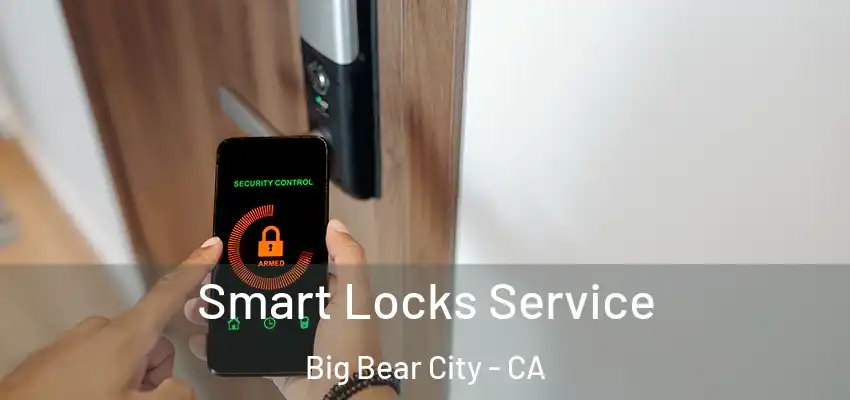  Smart Locks Service Big Bear City - CA