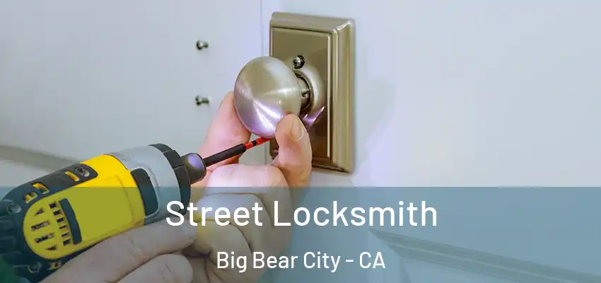  Street Locksmith Big Bear City - CA