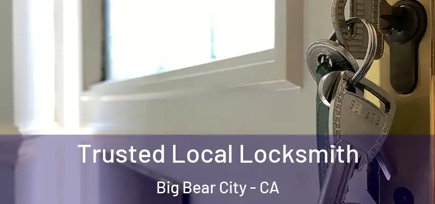  Trusted Local Locksmith Big Bear City - CA
