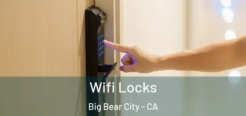  Wifi Locks Big Bear City - CA
